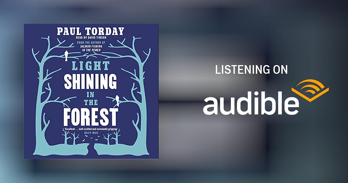 Light Shining in the Forest by Paul Torday Audiobook Audible.co.uk